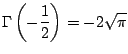 $\displaystyle \Gamma\left( -\frac{1}{2} \right) = -2 \sqrt{\pi}
$