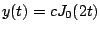 $\displaystyle y(t) = c J_0(2t)
$