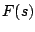 $\displaystyle F(s)$