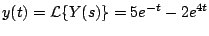$\displaystyle y(t) = {\cal L} \{Y(s) \} = 5e^{-t} - 2e^{4t}
$