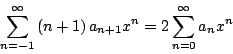 \begin{displaymath}
\sum_{n=-1}^{\infty} \left(n + 1 \right) a_{n+1} x^n = 2 \sum_{n=0}^{\infty} a_n x^n
\end{displaymath}