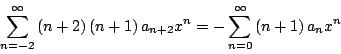 \begin{displaymath}
\sum_{n=-2}^{\infty} \left(n + 2 \right) \left(n + 1 \right...
...{n+2} x^n = - \sum_{n=0}^{\infty} \left(n + 1 \right) a_n x^n
\end{displaymath}