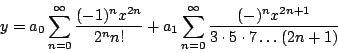 \begin{displaymath}
y = a_0 \sum_{n=0}^{\infty} \frac{(-1)^n x^{2n}}{2^n n!} + ...
...infty} \frac{(-)^n x^{2n+1}}{3 \cdot 5 \cdot 7 \ldots (2n+1)}
\end{displaymath}