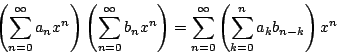 \begin{displaymath}
\left( \sum_{n=0}^{\infty} a_n x^n \right) \left( \sum_{n=0...
...m_{n=0}^{\infty} \left( \sum_{k=0}^{n} a_k b_{n-k}\right) x^n
\end{displaymath}