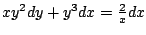 $xy^2 dy + y^3 dx = \frac{2}{x} dx$