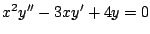 $x^2 y^{\prime \prime} -3xy^{\prime} + 4y =0$