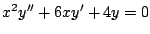 $x^2 y^{\prime \prime} +6xy^{\prime} + 4y = 0$