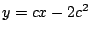 $y=cx-2c^2$