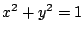 $x^2 +
y^2 =1$