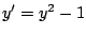 $y^{\prime} = y^2 - 1$