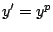 $y^{\prime} = y^p$