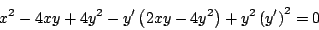 \begin{displaymath}
x^2 - 4xy + 4y^2 - y^{\prime} \left( 2xy - 4y^2 \right) + y^2 \left( y^{\prime} \right)^2 = 0
\end{displaymath}