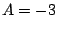 $A = -3$