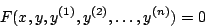 \begin{displaymath}
F(x,y,y^{(1)}, y^{(2)}, \ldots, y^{(n)}) = 0
\end{displaymath}