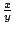 $\frac{x}{y}$
