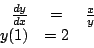 \begin{displaymath}
\begin{array}{rcl}
\frac{dy}{dx} & = & \frac{x}{y} \\
y(1) & = 2 \\
\end{array}
\end{displaymath}