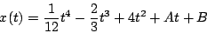 \begin{displaymath}
x(t) = \frac{1}{12} t^4 - \frac{2}{3} t^3 + 4 t^2 + A t + B
\end{displaymath}