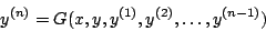\begin{displaymath}
y^{(n)} = G(x,y,y^{(1)}, y^{(2)}, \ldots, y^{(n-1)} )
\end{displaymath}