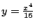 $y = \frac{ x^4}{16}$