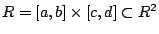 $R = [a,b] \times [c,d] \subset R^2$