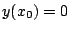 $y(x_0)=0$