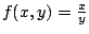 $f(x,y)=\frac{x}{y}$