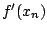 $f^{\prime}(x_n)$