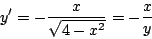 \begin{displaymath}
y^{\prime} = - \frac{x}{\sqrt{4-x^2} } = - \frac{x}{y}
\end{displaymath}