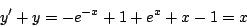 \begin{displaymath}
y^{\prime} + y = -e^{-x} + 1 + e^x + x - 1 = x
\end{displaymath}