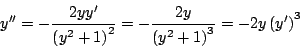 \begin{displaymath}
y^{\prime \prime} = - \frac{2y y^{\prime}}{\left( y^2 + 1 \...
...2y}{\left(y^2 + 1 \right)^3} = -2y \left(y^{\prime} \right)^3
\end{displaymath}