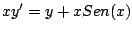 $xy^{\prime} = y + x
Sen(x)$