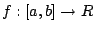 $f:[a,b] \rightarrow R$