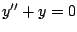 $y^{\prime \prime } + y = 0$