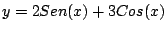 $y=2Sen(x) + 3Cos(x)$