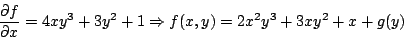 \begin{displaymath}
\frac{\partial f}{\partial x} = 4 x y^3 + 3 y^2 + 1 \Rightarrow f(x,y) = 2x^2y^3 + 3xy^2 + x + g(y)
\end{displaymath}