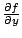 $\frac{\partial f}{\partial y}$