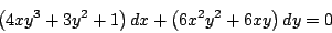 \begin{displaymath}
\left(4 x y^3 + 3 y^2 + 1 \right) dx + \left( 6x^2y^2 + 6 x y \right) dy = 0
\end{displaymath}