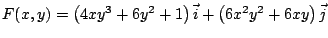 $F(x,y) = \left(4 x y^3 +
6 y^2 +1 \right) \vec{i} + \left( 6x^2y^2 + 6 x y \right)
\vec{j}$