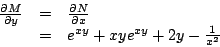 \begin{displaymath}
\begin{array}{rcl}
\frac{\partial M}{\partial y} & = & \fr...
...
& = & e^{xy} + xy e^{xy} + 2y - \frac{1}{x^2}
\end{array}
\end{displaymath}
