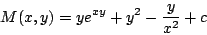 \begin{displaymath}
M(x,y) = y e^{xy} + y^2 - \frac{y}{x^2} + c
\end{displaymath}