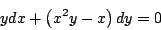 \begin{displaymath}
y dx + \left( x^2y - x \right) dy = 0
\end{displaymath}