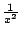 $\frac{1}{x^2}$