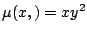 $\mu(x,) = xy^2$