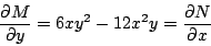 \begin{displaymath}
\frac{\partial M}{\partial y} = 6xy^2 - 12x^2y = \frac{\partial N }{\partial x}
\end{displaymath}