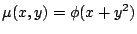 $\mu(x,y)= \phi(x + y^2 )$