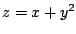 $z = x + y^2 $