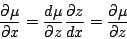 \begin{displaymath}
\frac{\partial \mu}{\partial x } = \frac{d \mu}{\partial z} \frac{\partial z}{d x} = \frac{\partial \mu}{\partial z}
\end{displaymath}