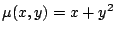 $\mu(x,y) = x + y^2$