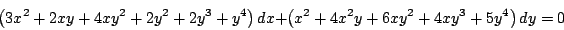 \begin{displaymath}
\left(3x^2 + 2xy + 4xy^2 + 2y^2 + 2y^3 + y^4 \right) dx + \left(x^2 + 4x^2y + 6xy^2 + 4xy^3 + 5y^4 \right) dy = 0
\end{displaymath}