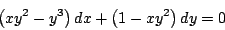 \begin{displaymath}
\left( xy^2 - y^3 \right) dx + \left(1 - xy^2 \right) dy = 0
\end{displaymath}